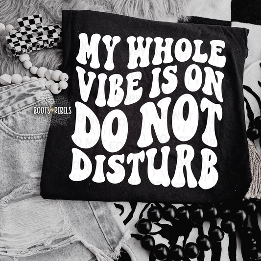 My Whole Vibe is on Do Not Disturb